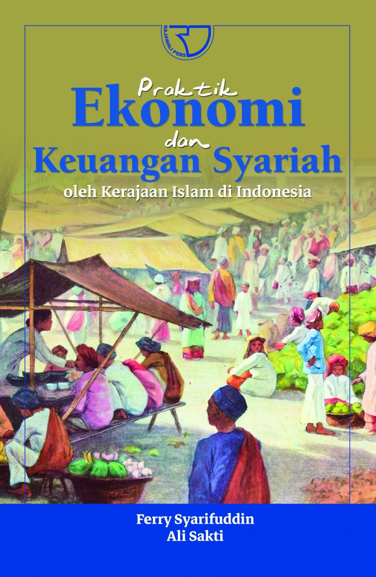 Praktik Ekonomi dan Keuangan Syariah :  Oleh Kerajaan Islam di Indonesia / Ferry Syarifuddin; Ali Sakti