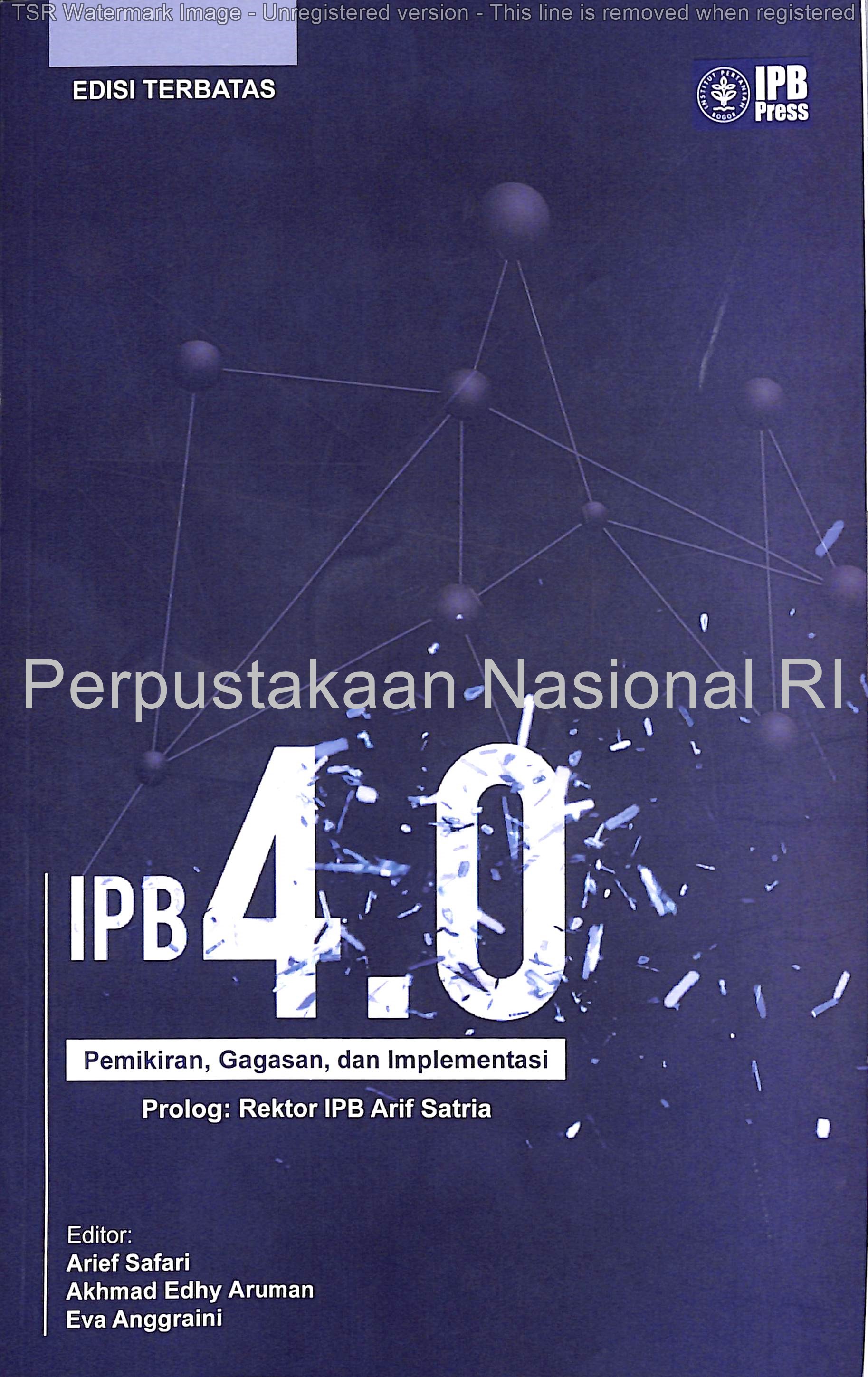 IPB 4.0 Pemikiran Gagasan dan Implementasi / Achmad Fadillah; Adhitya Rahmana; Adisti Permatasari Putri Hartoyo; Editor: Arief Safari; Akhmad Edhy Aruman; Eva Anggraini