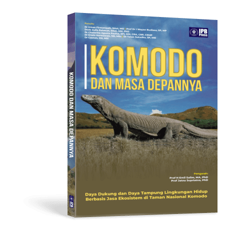 Komodo dan Masa Depannya :  Daya Dukung dan Daya Tampung Lingkungan Hidup Berbasis Jasa Ekosistem di Taman Nasional Komodo / Irman Firmasyah; I Wayan Budiyasa; Dede Aulia Rahman; Chaterina Agusta Paulus; Erwin Hermawan; Tatan Sukwika; Casman