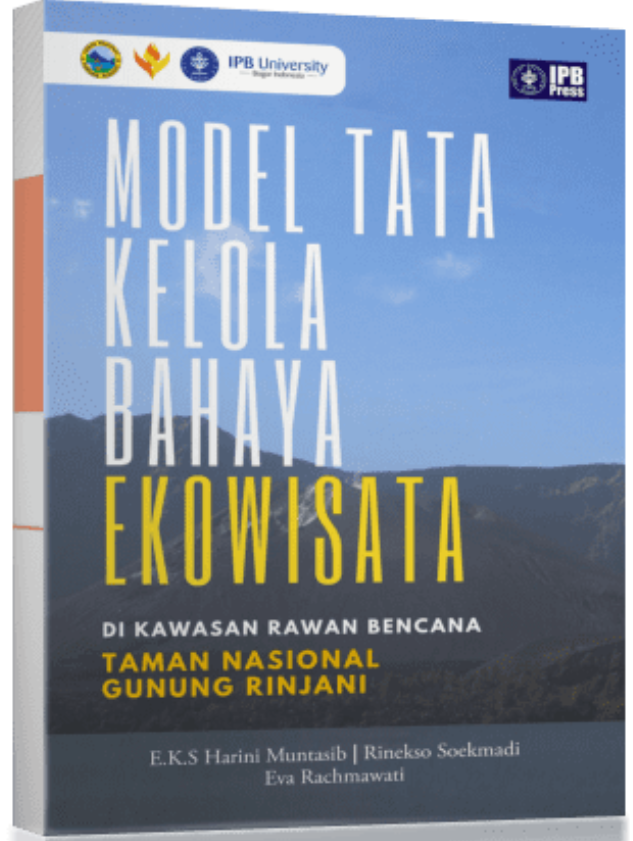 Model Tata Kelola Bahaya Ekowisata Di kawasan Rawan Bencana Taman Nasional Gunung Rinjani / Harini Muntasib; Rinekso Soekmadi; Eva Rachmawati