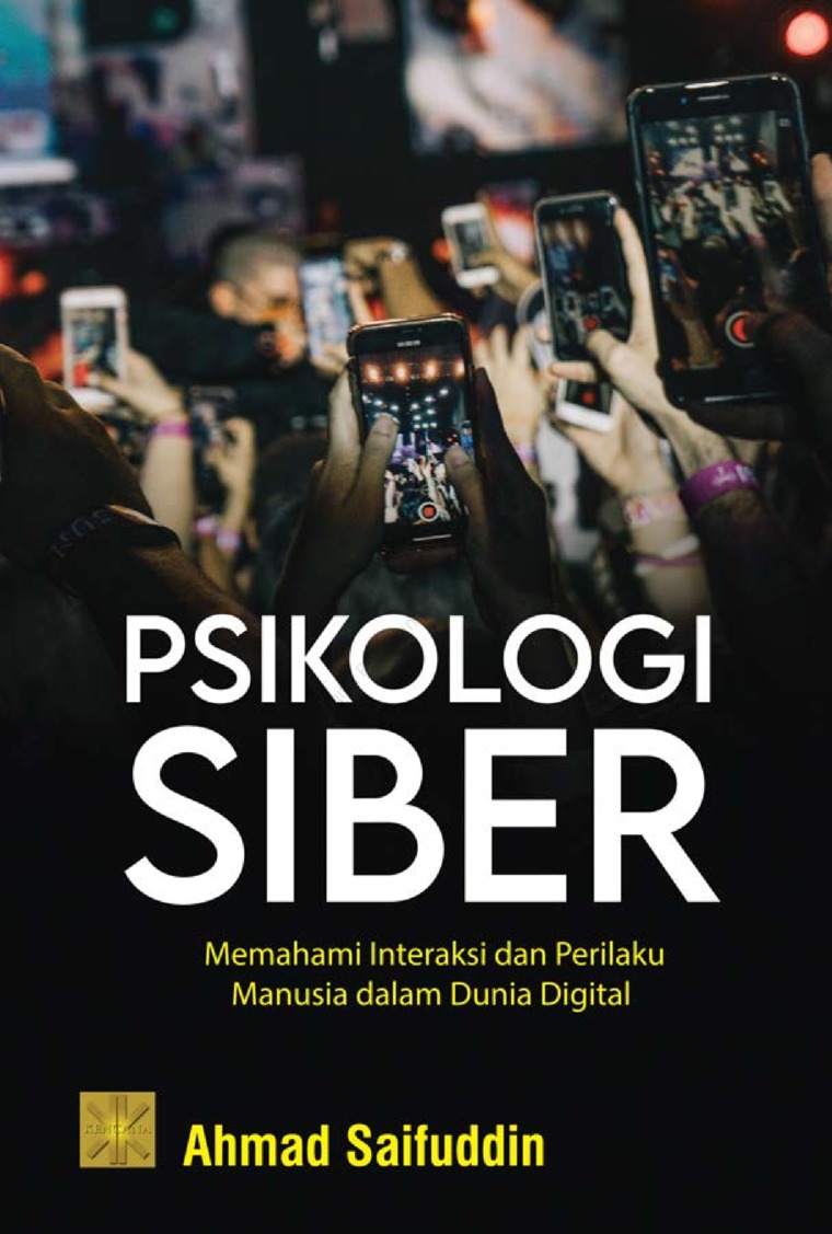 Psikologi Siber :  Memahami Interaksi Dan Perilaku Manusia Dalam Dunia Digital / Ahmad Saifuddin