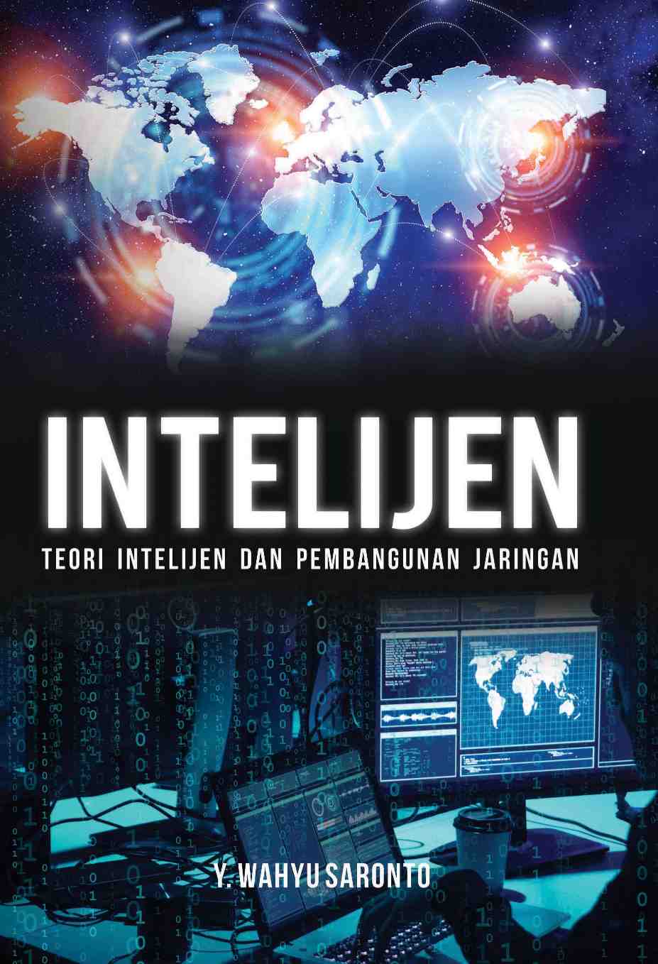 Intelijen :  Teori Intelijen Dan Pembangunan Jaringan Edisi IX / Yohanes Wahyu Saronto