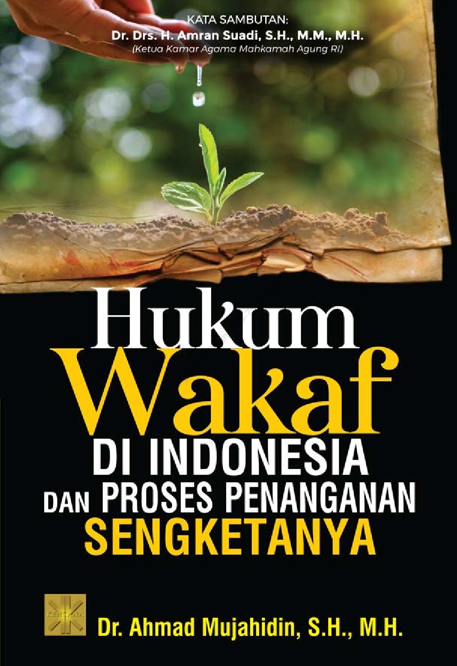 Hukum Wakaf Di Indonesia Dan Proses Penanganan Sengketanya / Ahmad Mujahidin