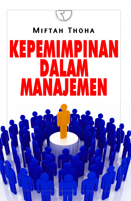 Kepemimpinan dalam manajemen / Miftah Thoha