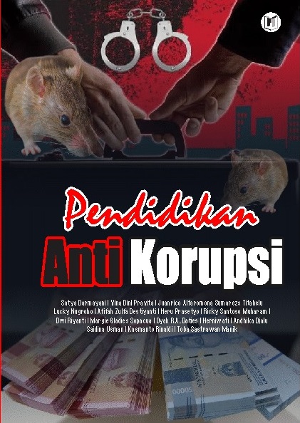 Pendidikan Antikorupsi / Setya Darmayani, Vina Dini Pravita; Juanrico Alfaromona Sumarezs Titahelu; Lucky Nugroho: Afifah Zulfa Destiyanti; Heru Prasetyo; Ricky Santosa Muharam; Dwi Riyanti; Toba Sastrawan Manik; Margie Gladies Sopacua; Herniwati; Andhika Djalu Sembada; Kusmanto Rinaldi