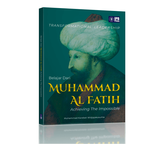 Transformational Leadership :  Belajar dari Muhammad Al Fatih, Achieving the Impossible / Muhammad Karebet Widjajakusuma