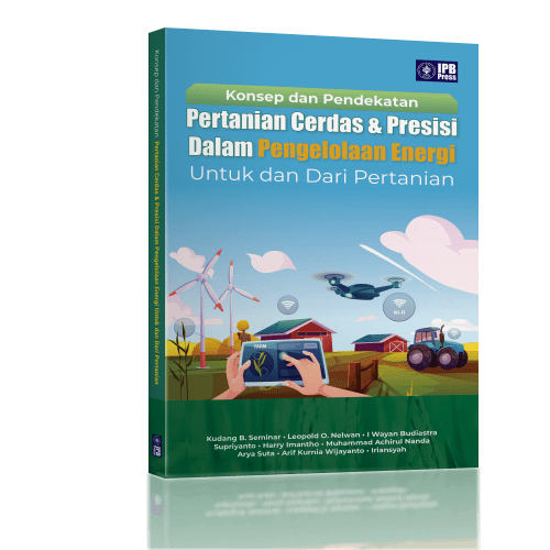 Konsep dan Pendekatan Pertanian Cerdas & Presisi dalam Pengelolaan Energi untuk dan Dari Pertanian / Kudang Boro Seminar; Leopold O. Nelwan; I Wayan Budiastra; Supriyanto; Harry Imanto; Muhammad Achirul Nanda; Arya Suta; Arif Kurnia Wijayanto; Iriansyah