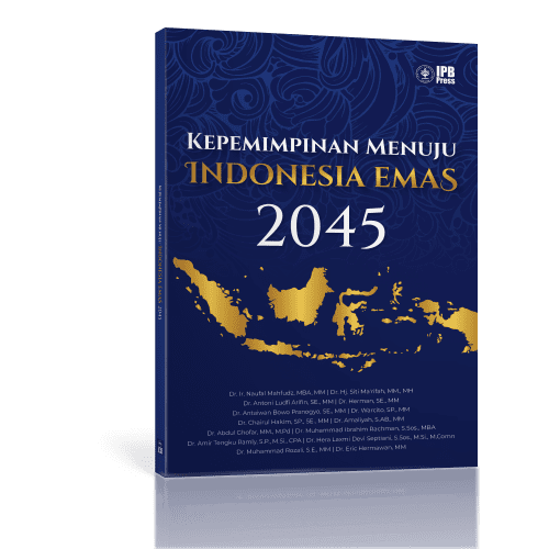 Kepemimpinan Menuju Indonesia Emas 2045 / Naufal Mahfudz; Sri Ma'rifah; Antoni Ludfi Arifin; Herman; Antaiwan Bowo Pranogyo; Warcito; Chairul Hakim; Amaliyah; Abdul Ghofar; Amir Tengku Ramly