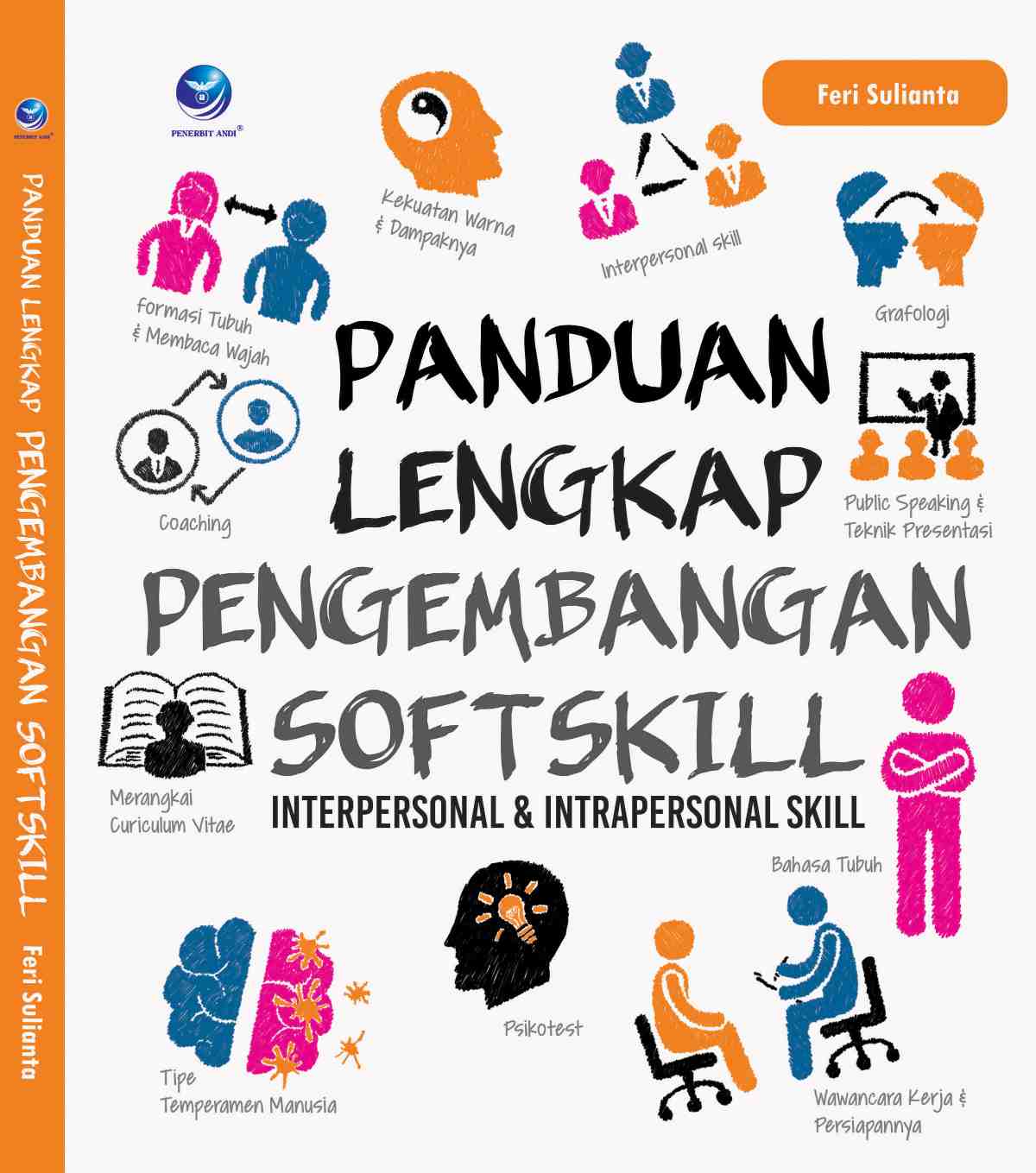 Panduan Lengkap Pengembangan Soft Skill Interpersonal dan Intrapersonal / Feri Sulianta