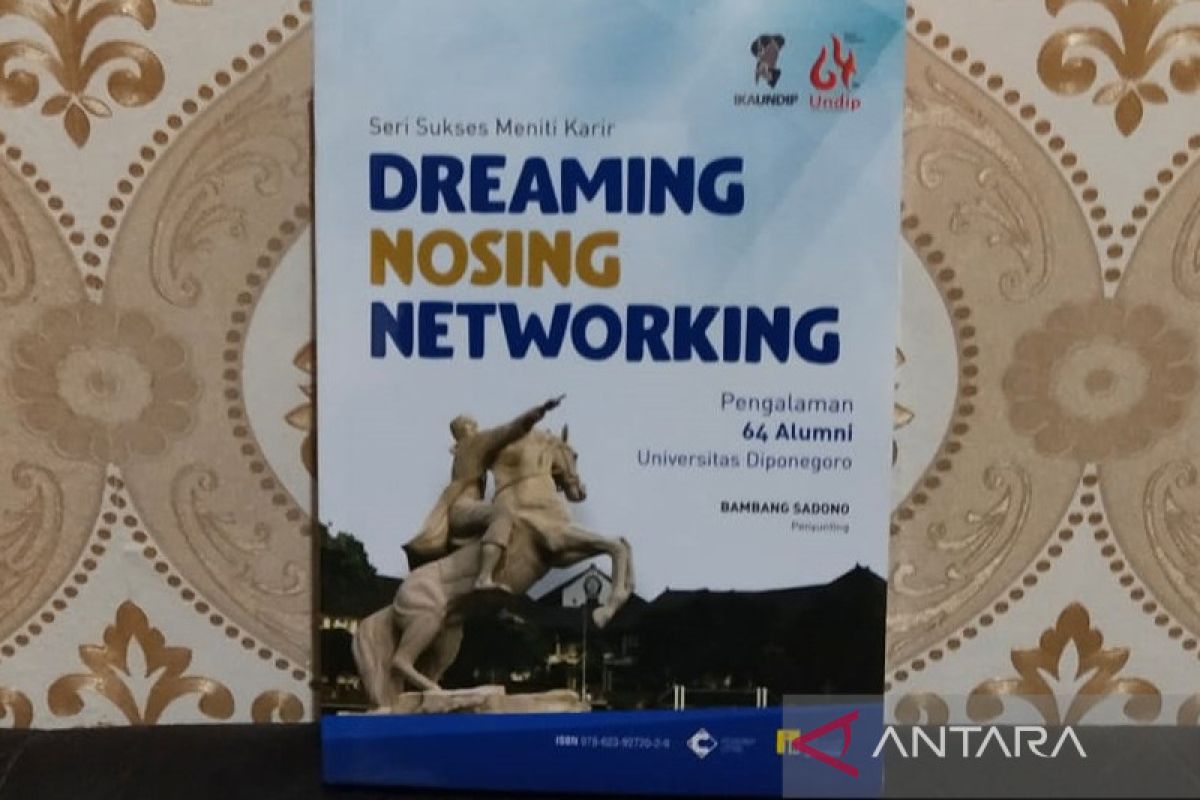 Seri sukses meniti karir Dreaming, Nosing, Networking :  Pengalaman 64 Alumni Universitas Diponegoro / Editor: Restu Lanjari
