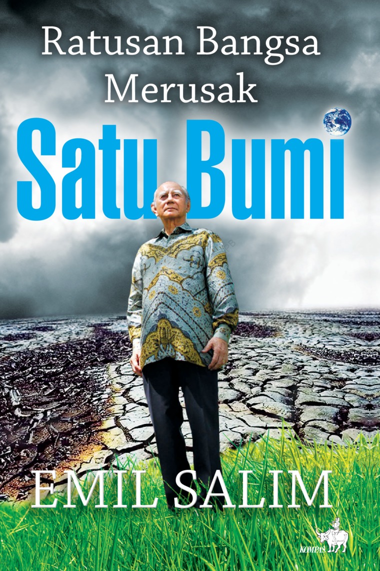 Ratusan Bangsa Merusak Satu Bumi / Emil Salim