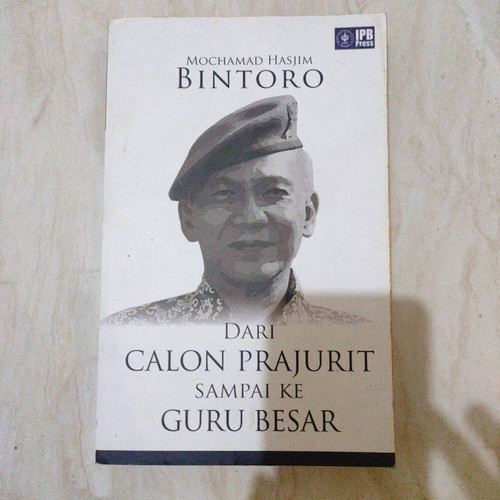Dari Calon Prajurit sampai Ke Guru Besar :  Biografi Mochammad Hasjim Bintoro / Bintoro, Mochammad Hasjim