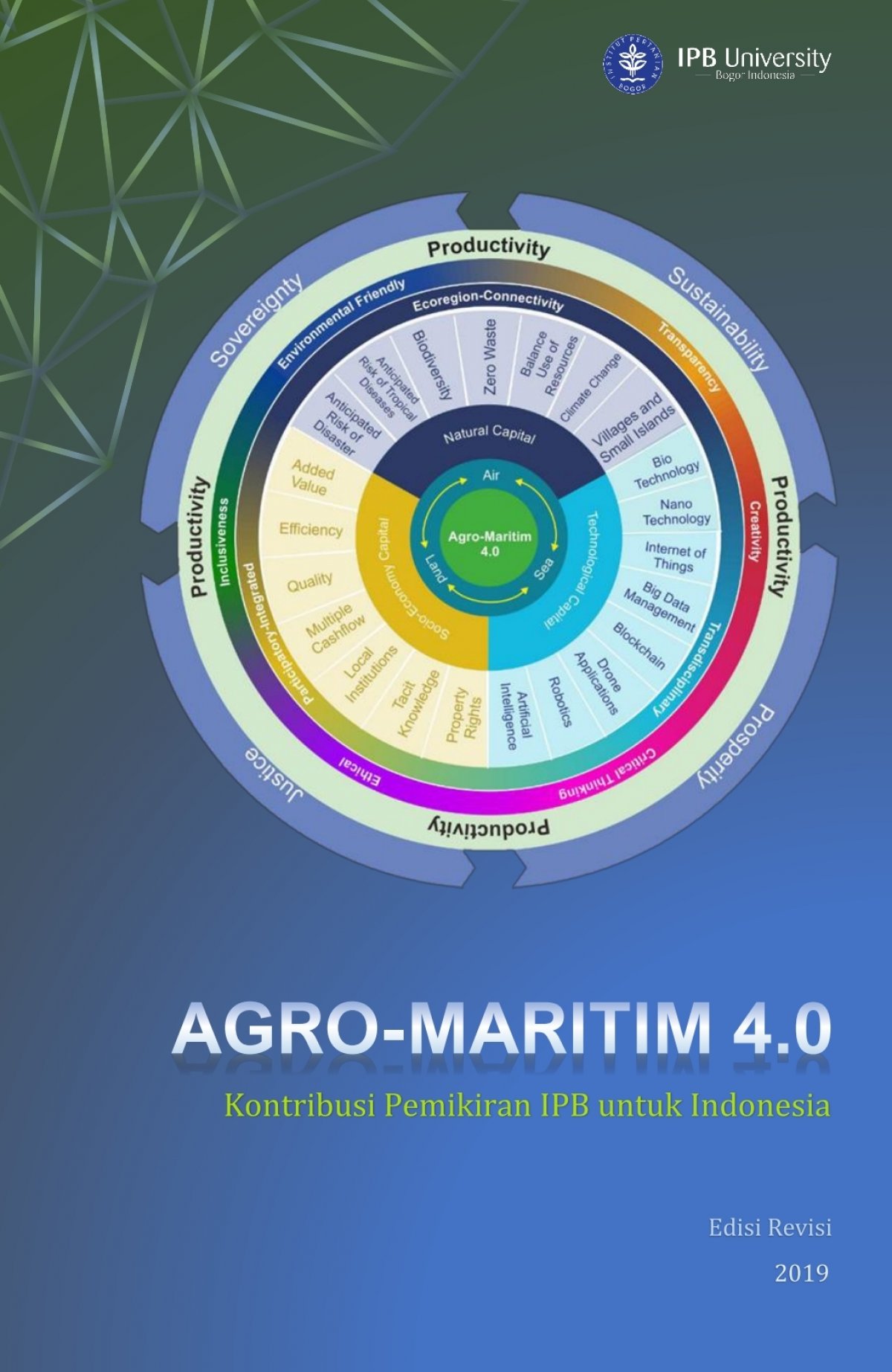 Agro-Maritim 4.0 Kontribusi Pemikiran IPB untuk Indonesia (Edisi revisi) / Ernan Rustiadi; Luky Adrianto; Eva Anggraini; Akhmad Faqih; Arif Rahman; Nur Hannah Muthoharoh; Heti Mulyati; Ahmad Mony