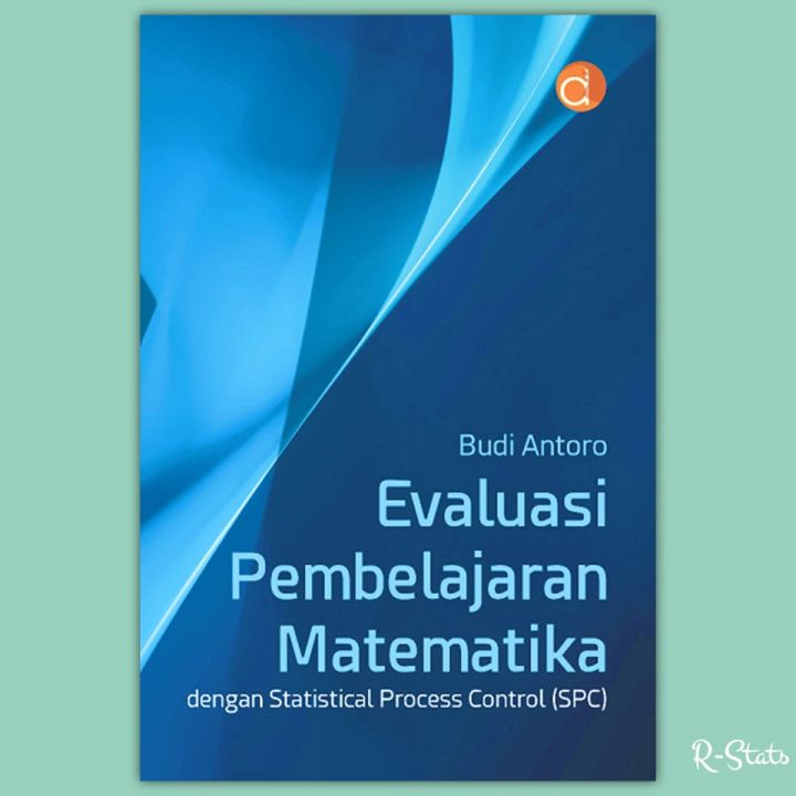 Evaluasi Pembelajaran Matematika Dengan Statistical Process Control (SPC) / Budi Antoro