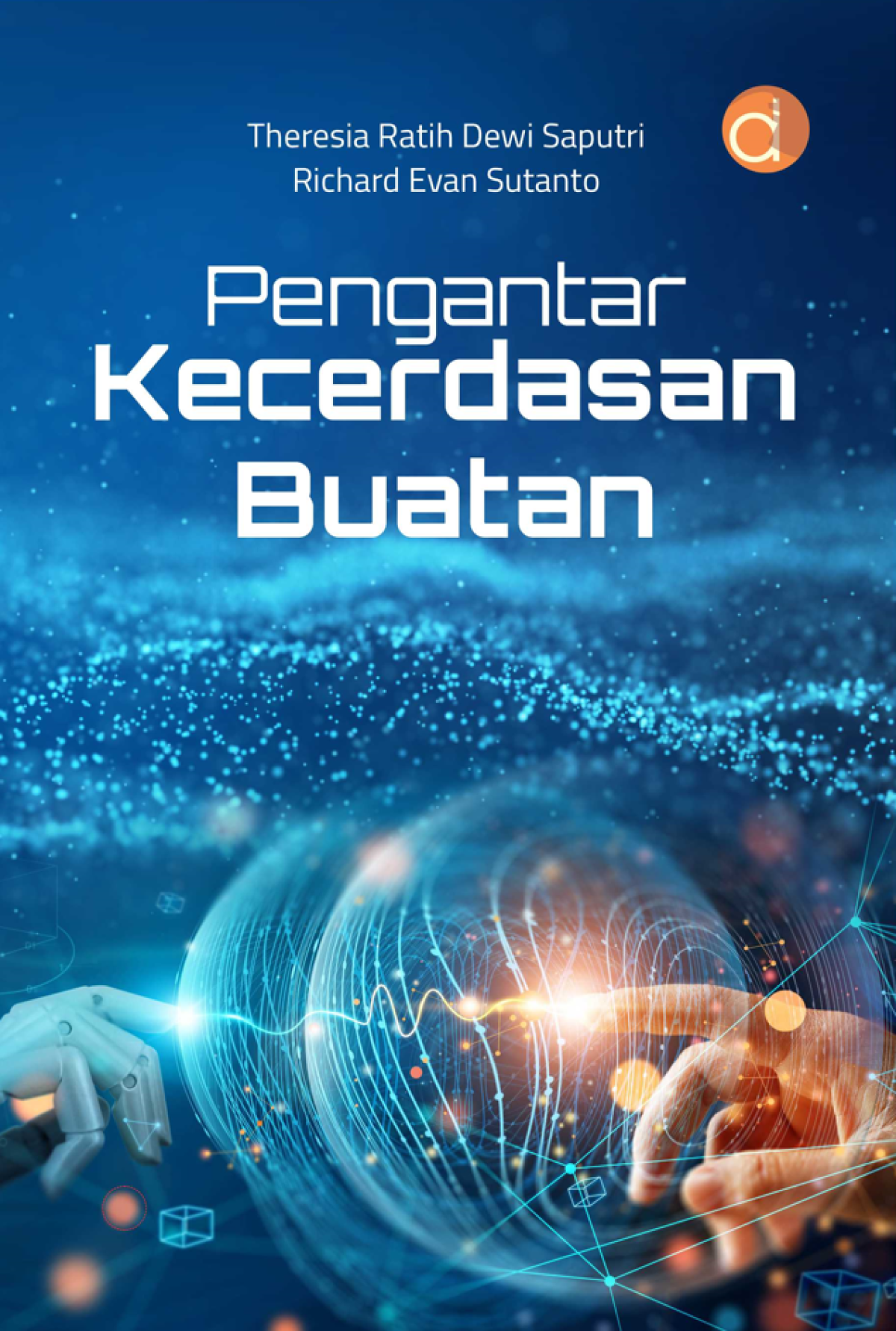 Pengantar Kecerdasan Buatan / Theresia Ratih Dewi Saputri; Richard Evan Sutanto