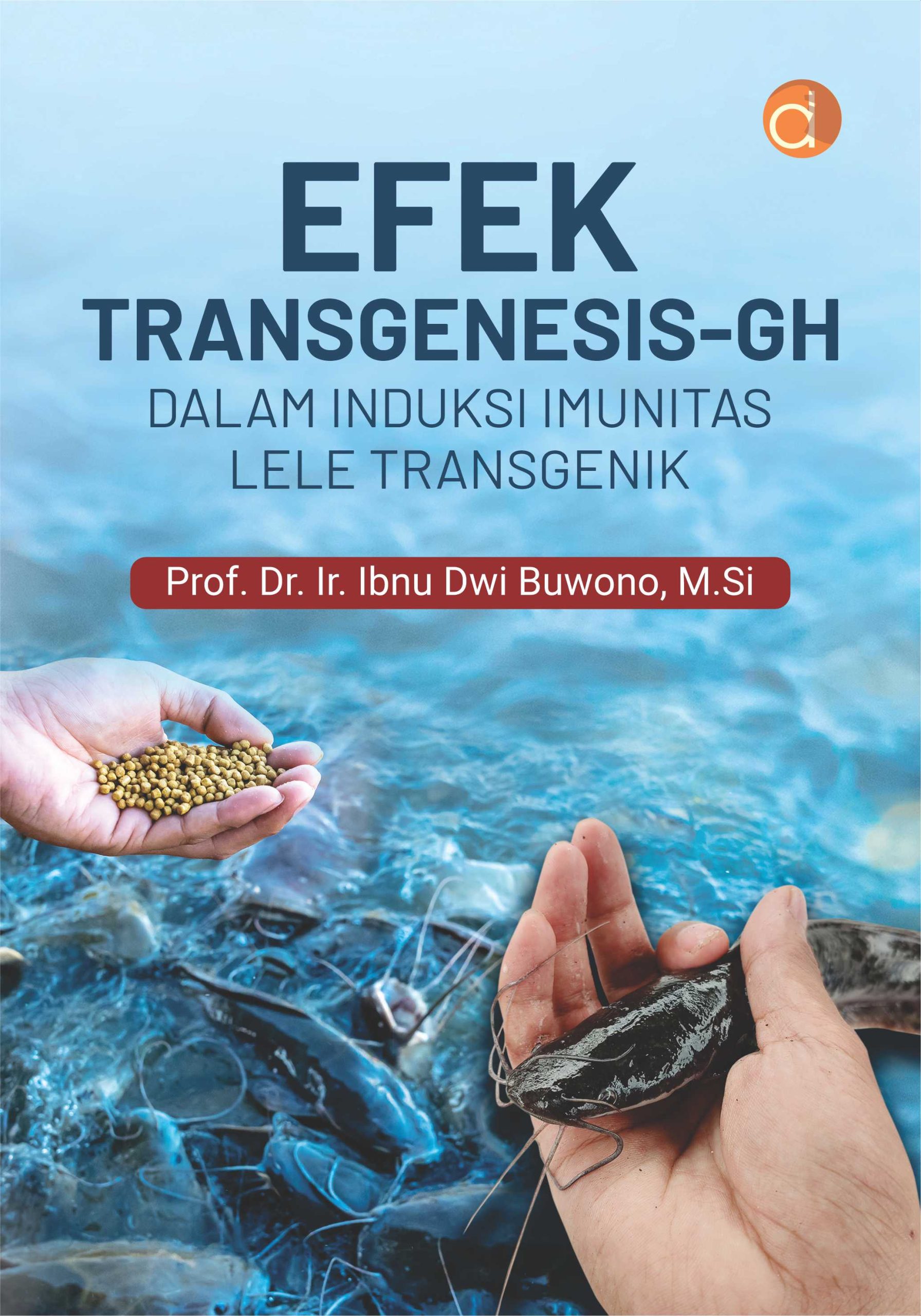 Efek Transgenesis-GH dalam Induksi Imunitas Lele Transgenik / Ibnu Dwi Buwono