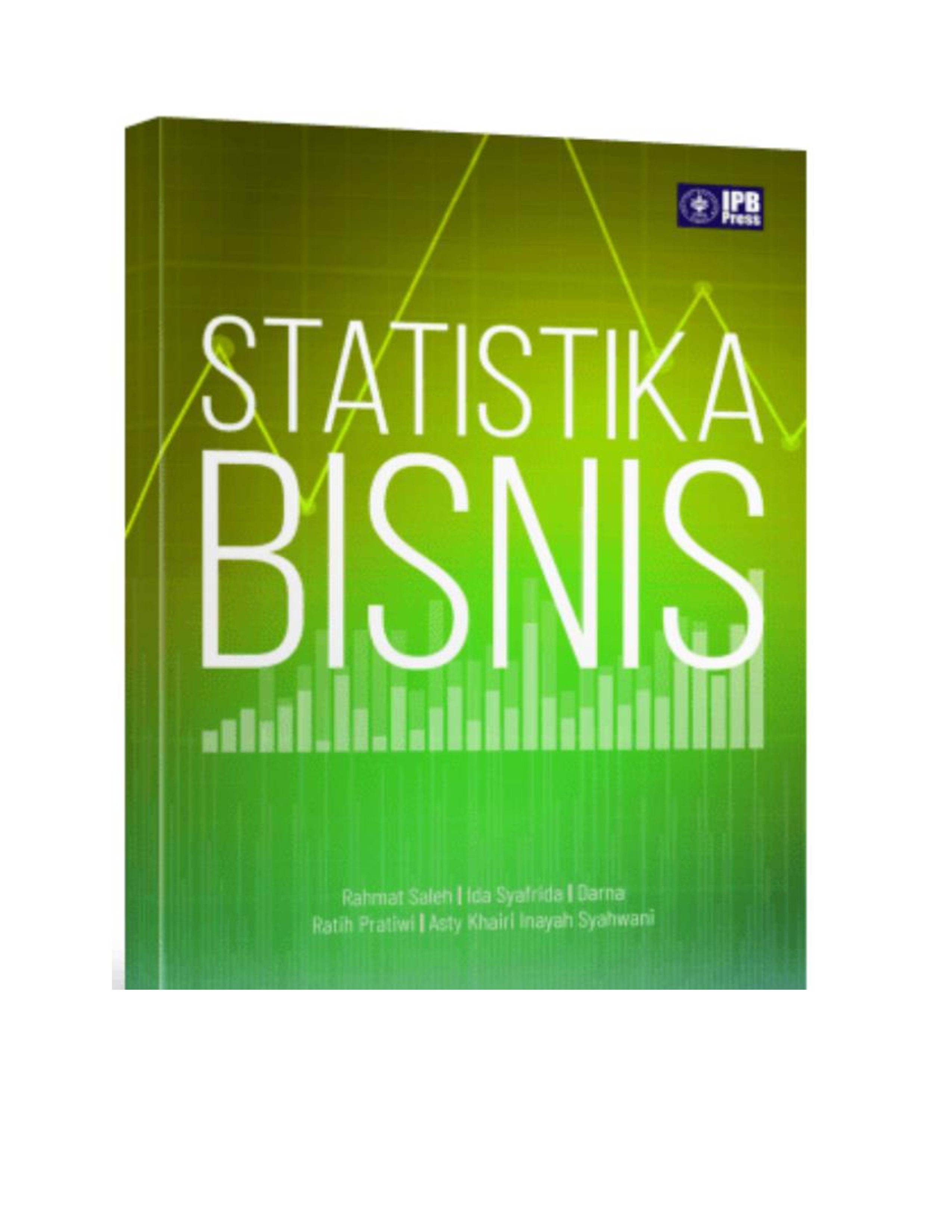 Statistika Bisnis / Rahmat Saleh; Ida Syafrida; Darna; Ratih Pratiwi; Asty Khairi Inayah Syahwani