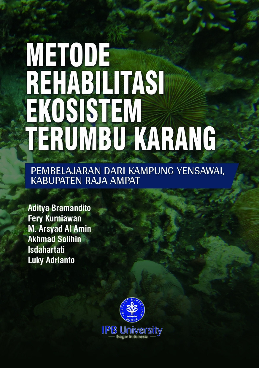Metode Rehabilitasi Ekosistem Terumbu Karang :  Pembelajaran dari Kampung Yensinwai, Kabupaten Raja Ampat / Aditya Bramandito; Fery Kurniawan; M. Arsyad Al Amin; Akhmad Solihin; Isdahartati; Luky Adrianto