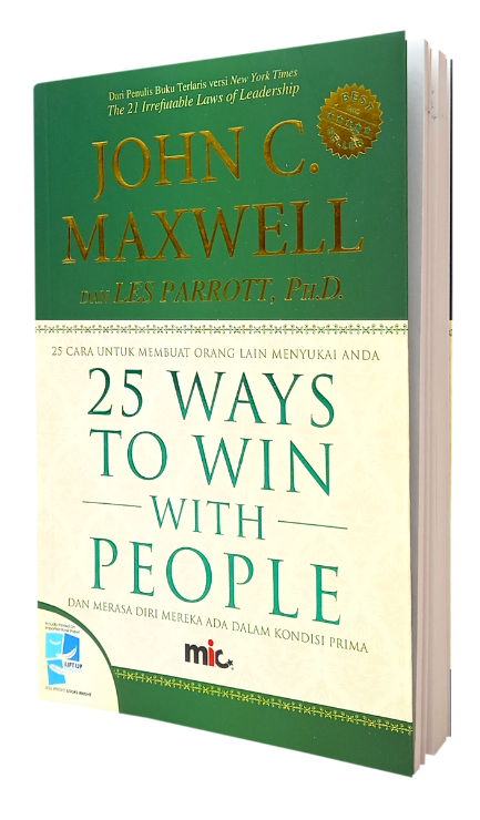 25 ways to win the people :  25 cara untuk membuat orang lain mneyukai anda dan merasa diri mereka ada dalam kondisi prima / John C. Maxwell; Les Parrott