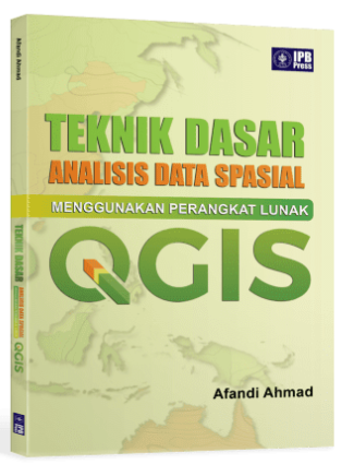 Teknik Dasar Analisis Data Spasial Menggunakan Perangkat Lunak / Afandi Ahmad
