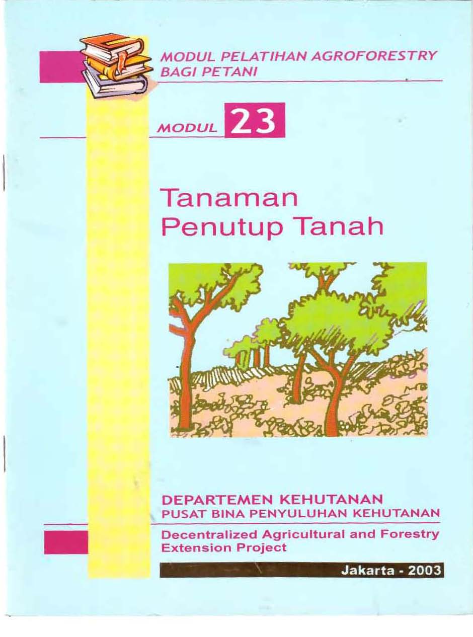 Tanaman Penutup Tanah :  Modul 23-Modul Pelatihan Agroforestry Bagi Petani / Departemen Kehutanan Pusat Bina Penyuluhan Kehutanan