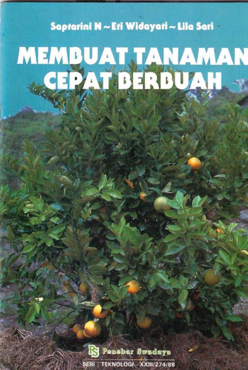 Membuat Tanaman Cepat Berbuah / Saptarini N.; Eti Widayati; Lila Sari