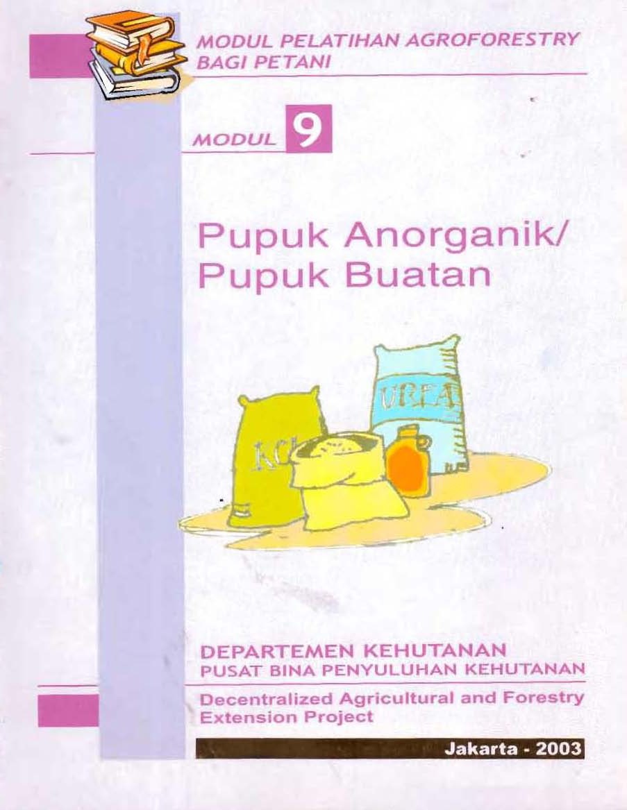Pupuk Anorganik/Pupuk Buatan :  Modul 9-Modul Pelatihan Agroforestry Bagi Petani / Departemen Kehutanan Pusat Bina Penyuluhan Kehutanan