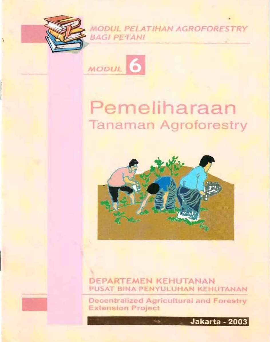 Pemeliharaan Tanaman Agroforestry :  Modul 6-Modul Pelatihan Agroforestry Bagi Petani