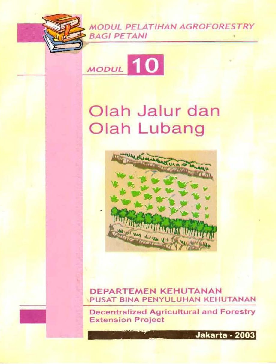 Olah Jalur dan Olah Lubang :  Modul 10-Modul Pelatihan Agroforestry Bagi Petani / Departemen Kehutanan Pusat Bina Penyuluhan Kehutanan