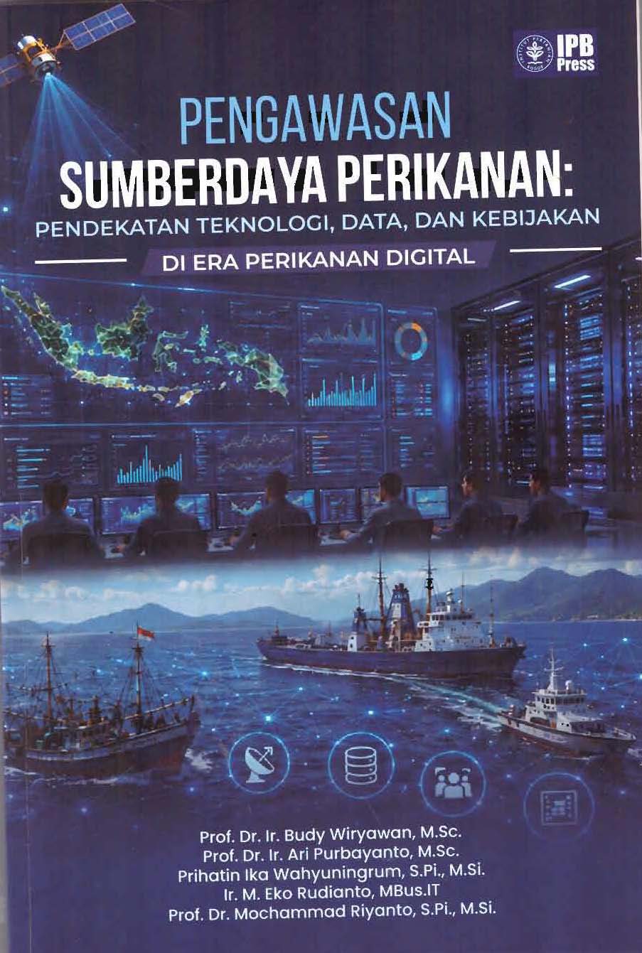 Pengawasan Sumberdaya Perikanan :  Pendekatan Teknologi,Data,dan Kebijakan di Era / Budy Wiryawan; Ari Purbayanto [dan 3 lainya]