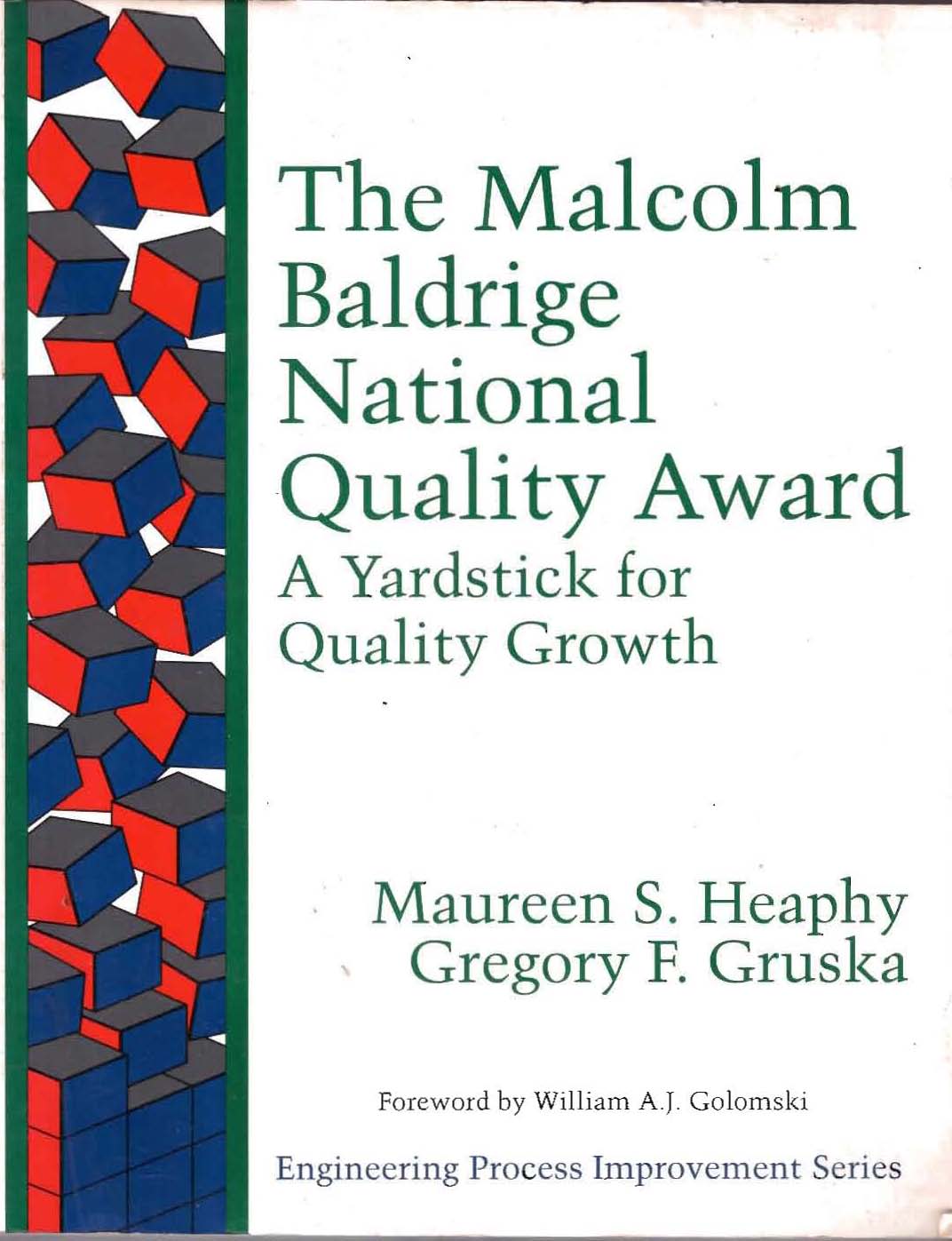 The Malcolm Baldrige National Quality Award : A Yardstick for Quality Growth / Maureen S. Heaphy; Gregory F. Gruska