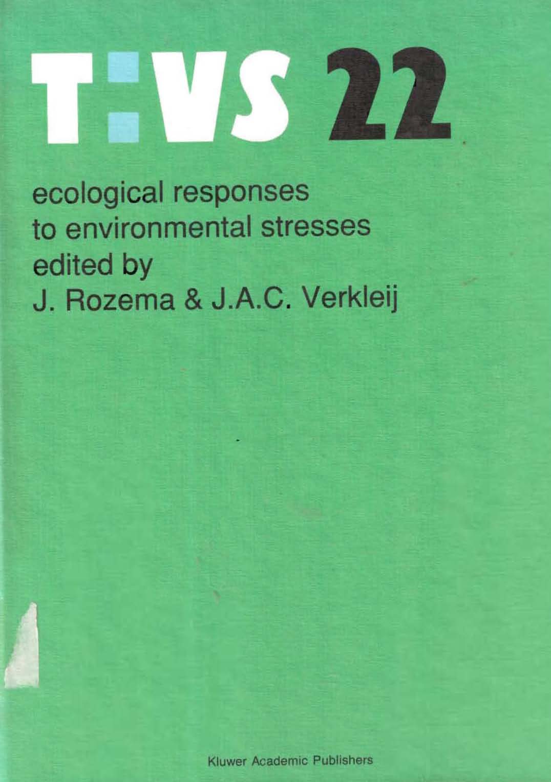 Ecological responses to environmental stresses / Edited by : J. Rojema; J. A. C Verkleij