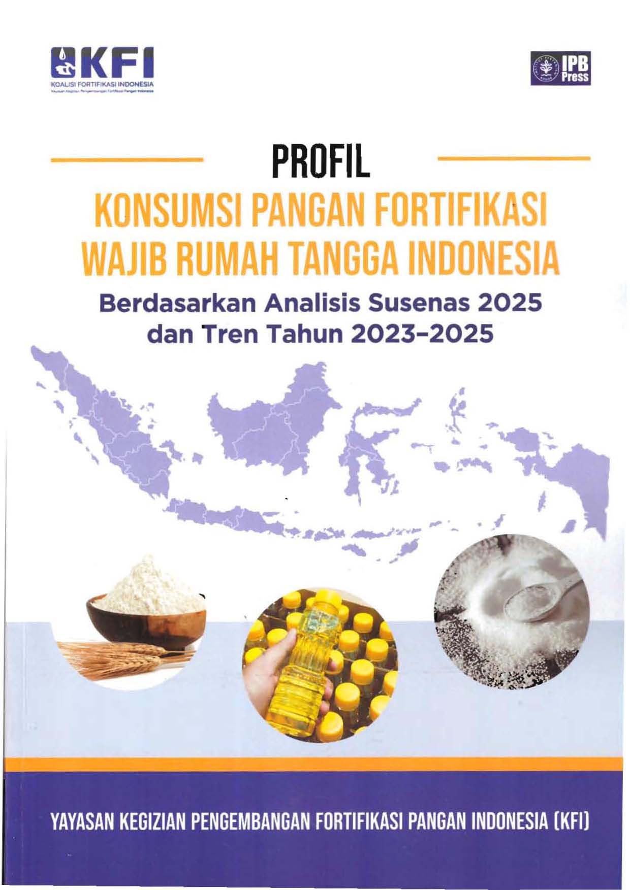 Profil Konsumsi Pangan Fortifikasi Wajib Rumah tangga Indonesia Berdasarkan Analisis Susenas 2025 dan Trend Tahun 2023-2025 / Drajat Martianto; Azis Boing Sitanggang; Roza Kartika; Milatul Mustaqimah; Elsa Fajriah; Elmira Fairuz Khilda Machfud