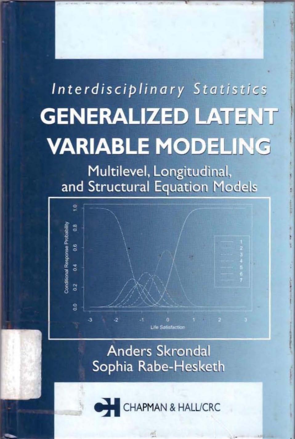 Generalized Latent Variable Modeling :  Multilevel, Longitudinal, and Structural Equation Models / Anders Skrondal; Sophia Rabe-Hesketh