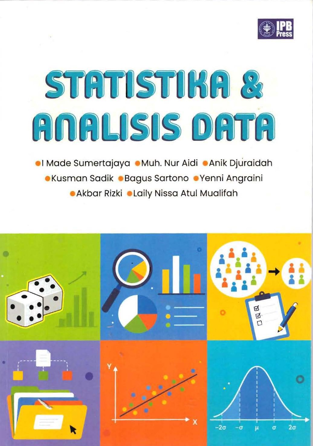 Statistika dan Analisis Data / Made Sumerjaya; Muhammad Nur Aidi; Anik Djuraidah; Kusman Sadik; Bagus Sartono; Yenni Angraini; Akbar Rizki; Laily Nissa Atul mualifah
