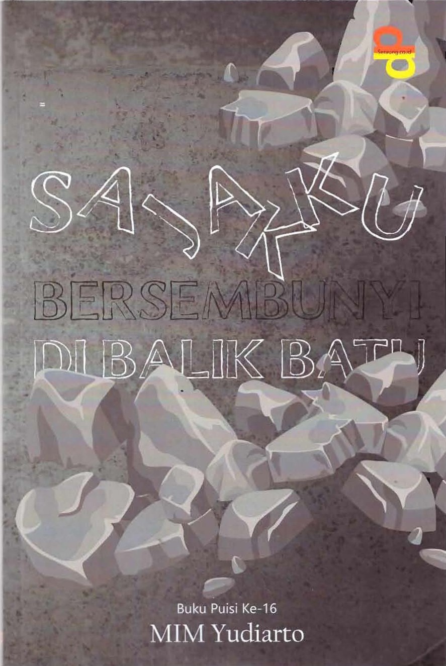 Sajakku Bersembunyi Dibalik Batu : Buku Puisi Ke-16 / Mim Yudiarto