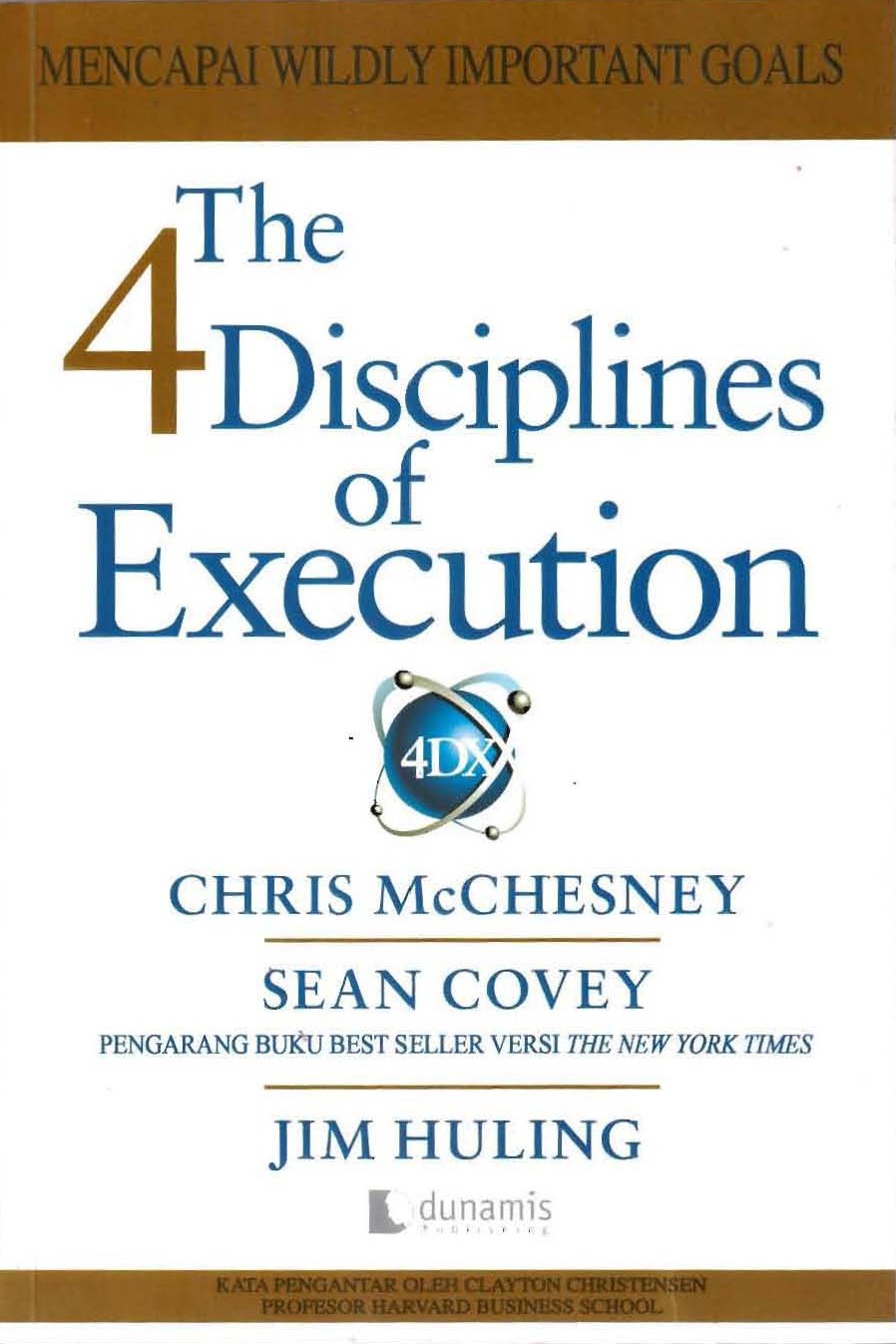 The 4 Disciplines Of Execution : Mencapai Wildly Important Goals / Chris McChesney; Sean Covey; Jim Huling
