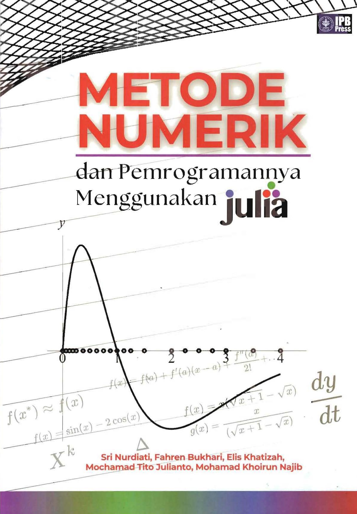 Metode Numerik Dan Pemrogramannya Menggunakan Julia / Sri Nurdiati; Fahren Bukhari; Elis Khatizah; Mochamad Tito Julianto; Mohamad Khoirun Najib