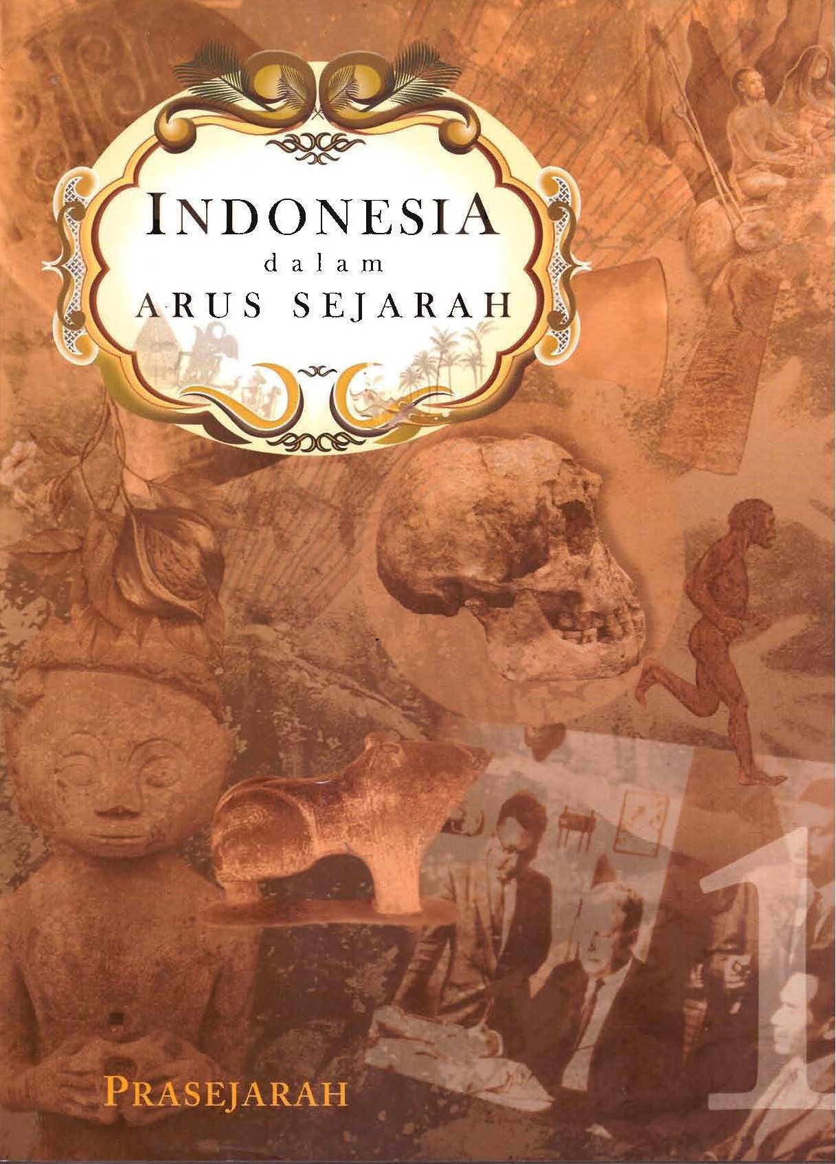 Indonesia Dalam Arus Sejarah :  1 Prasejarah / Daud Aris Tanudirjo;Yahdi Zaim; Bagyo Prasetyo [Dan 3 Lainnya]