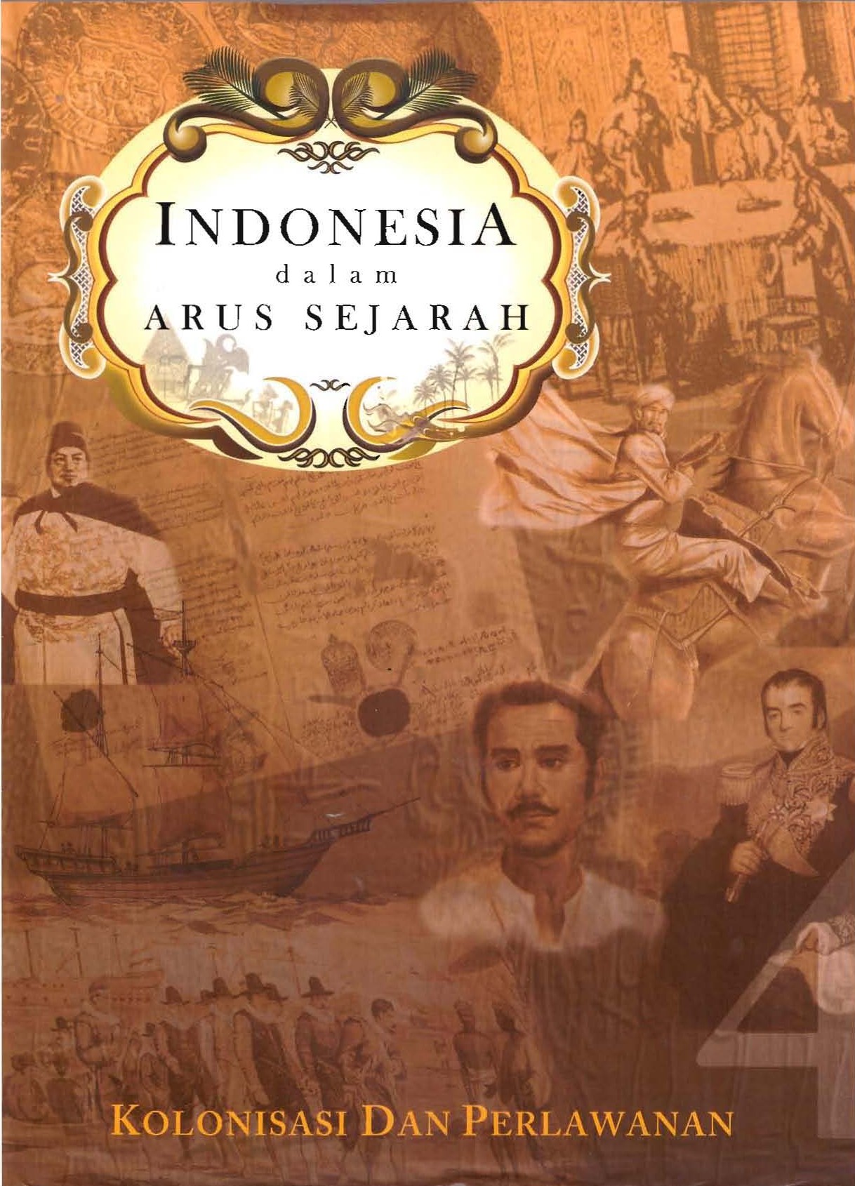 Indonesia dalam Arus Sejarah 4 :  Kolonisasi Dan Perlawanan / Djuliati Suroyo; Aminuddin Kasdi; Chusnul Hayati [Dan 16 Lainnya]