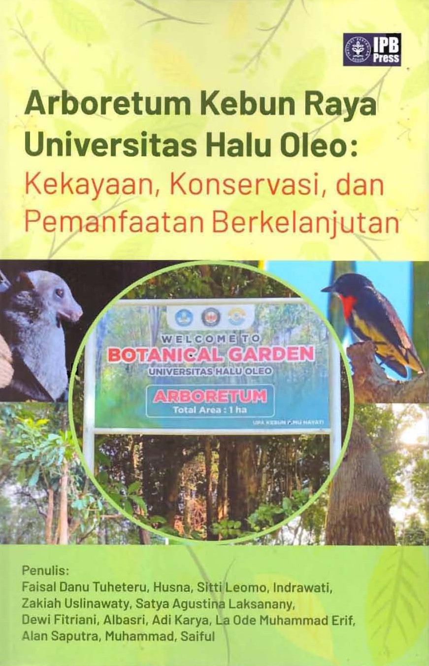 Arboretum Kebun Raya Universitas Halu Oleo :  Kekayaan, Konservasi, Dan Pemanfaatan Berkelanjutan / Faisal Danu Tuheteru; Husna; Sitti Leomo [dan 10 lainnya]