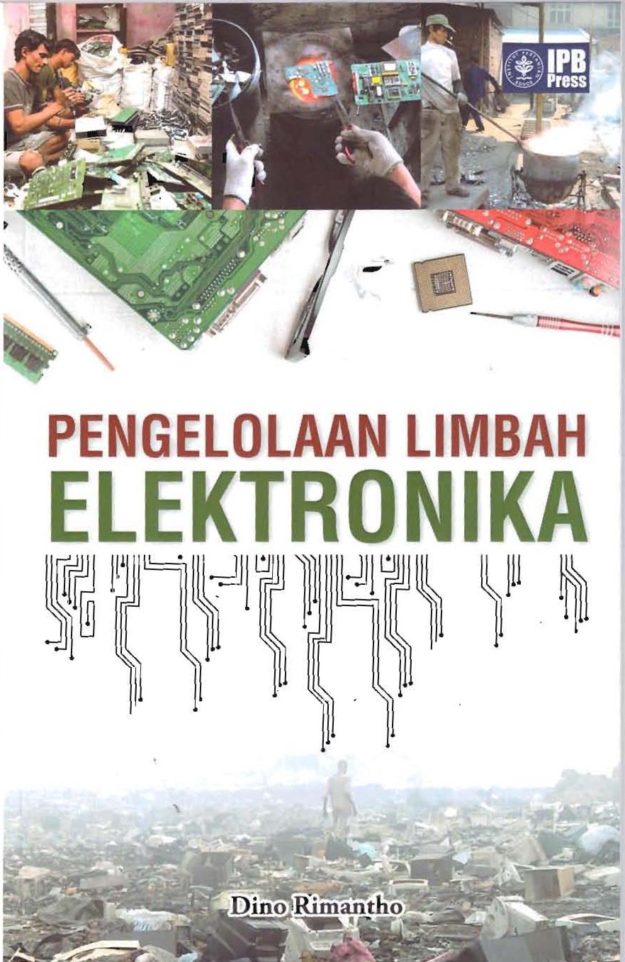 Pengelolaan Limbah Elektronika / Dino Rimantho