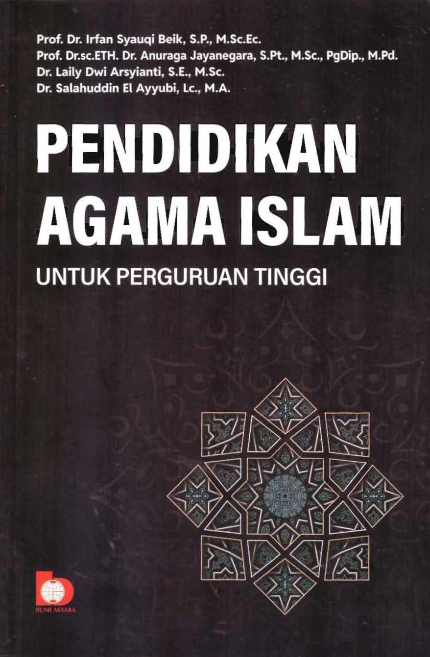 Pendidikan Agama Islam :  Untuk Perguruan Tinggi / Irfan Syauqi Beik; Anuraga Jayanegara; Laily Dwi Arsyianti; Salahuddin El Ayyubi