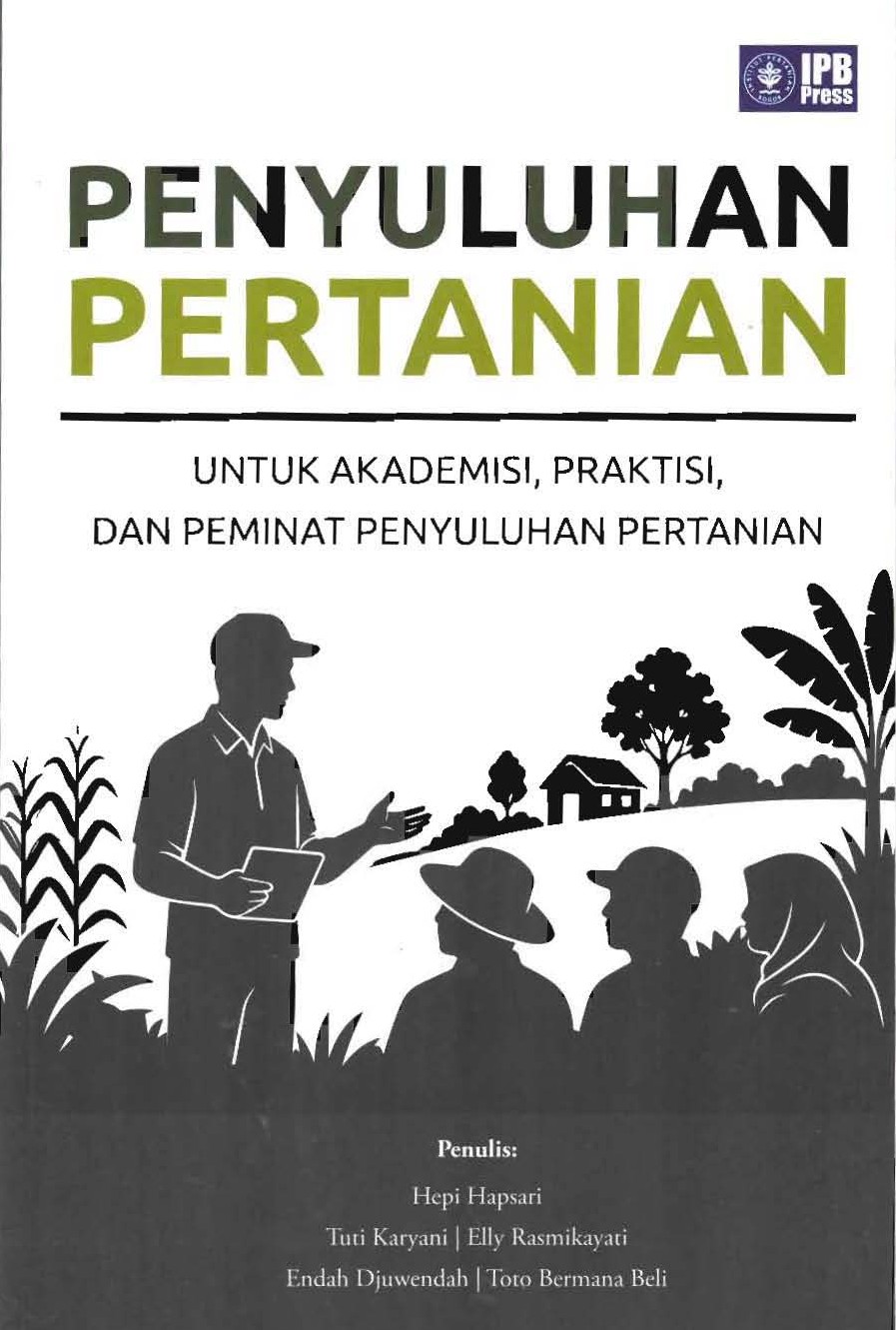 Penyuluhan Pertanian :  Untuk Akademisi, Praktis, dan Peminat Penyuluhan Pertanian / Hepi Hapsari; Tuti Karyani; Elly Rasmikayati; Endah Djuwendah; Toto Bermana Beli