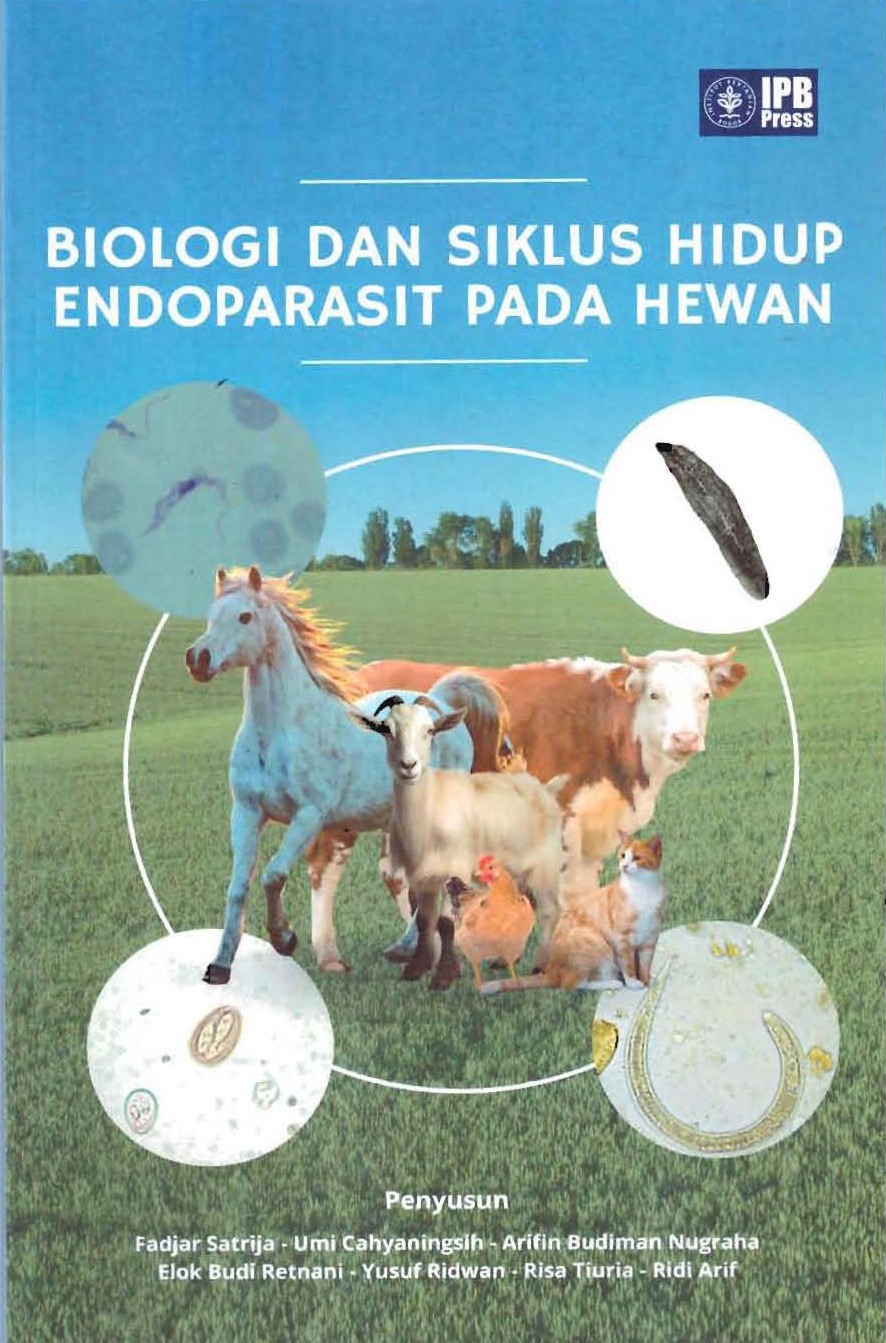 Biologi dan Siklus Hidup Endoparasit pada Hewan / Fadjar Satrija; Umi Cahyaningsih; Arifin Budiman Nugraha; Elok Budiman Retnani; Yusuf Ridwan; Risa Tiuria; Ridi Arif
