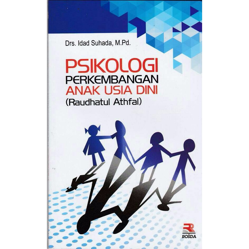 Psikologi Perkembangan Anak Usia Dini (Raudhatul Athfal) / Idad Suhada