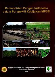 Kemandirian pangan Indonesia dalam perspektif kebijakan MP3EI / Editor E. Eko Ananto; Sahat Pasaribu; Mewa Ariani; Bambang Sayaka; Nono Sutrisno Saad; Kedi Suradisastra; Kasdi Subagyono; Haryono Soeparno; Faisal Kasryno; Effendi Pasandaran; Rino Hermawanto