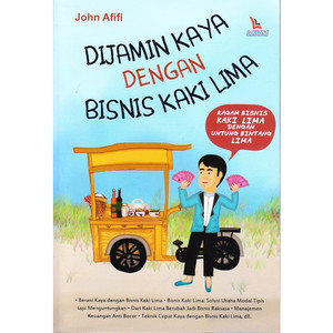 Dijamin kaya dengan bisnis kaki lima / John Afifi