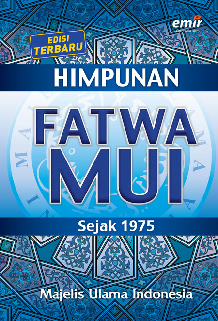 Himpunan Fatwa Majelis Ulama Indonesia Sejak 1975 / Ma'ruf Amin ; M. Ichwan Sam ; Zainut Tauhid Sa'adi ; Hasanuddin AF ; Hasanuddin ; M. Asrorun Ni'am Sholeh