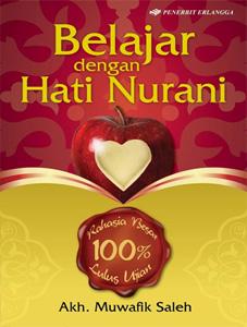 Belajar dengan hati nurani / Akh. Muwafik Saleh